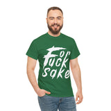 for Fuck Sake High Quality Tee