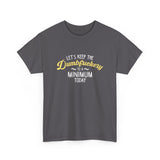 Canada Dumbfuckery  High qualtiy T-shirt