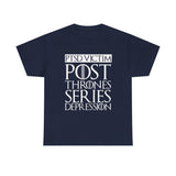PTSD Victim Post Thrones Series Depression T-Shirt - Funny GOT Fan Joke Tee Shirt - Luxurious Inspirations PTSD Victim Post Thrones Series Depression
