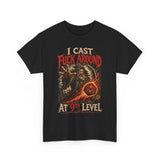 I Cast Fuck Around at 9th Level Funny DND High Quality Tee