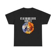 Act Like Your House is On Fire Because It is Greta High Quality Tee