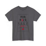 For Fuck Sake High Quality Tee