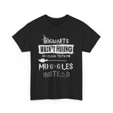 Hogwarts Wasn't Hiring So I Clean Teeth For Muggles Instead High Quality Tee