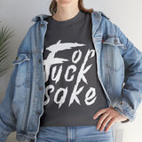 for Fuck Sake High Quality Tee