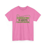 Oregon Is Above California High Quality Shirt - Binge Prints