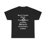 Sorry I Missed Church High Quality Tee