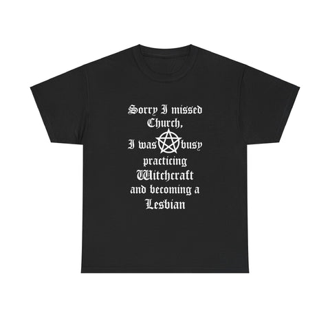 Sorry I Missed Church High Quality Tee
