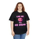 Lick Me Till Ice Cream High Quality Tee