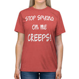 Stop Spying On Me Creeps High Quality Tee