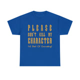 Please Don't Kill My Character High Quality Tee