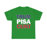 trum PISA CUNT High Quality Tee - Binge Prints