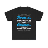Fucktards Twatwaffles and Cuntcakes Are Not Tolerated Here High Quality Tee