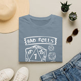 Copy of Bad Rolls Make Great Stories High Quality Tee