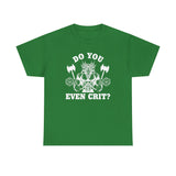 Copy of Do You Even Crit High Quality Tee