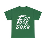 for Fuck Sake High Quality Tee