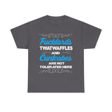 Fucktards Twatwaffles and Cuntcakes Are Not Tolerated Here High Quality Tee