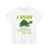 I Run Slower Than A Turtle High Quality Tee - Binge Prints