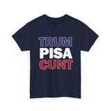 trum PISA CUNT High Quality Tee