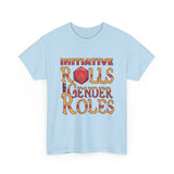 Initiative Rolls Not Gender Roles High Quality Tee