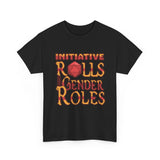 Initiative Rolls Not Gender Roles High Quality Tee