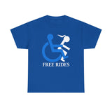 Free Rides Funny Handicapped Wheelchair Sign Joke High Quality Tee