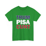 trum PISA CUNT High Quality Tee