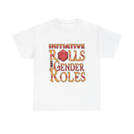 Initiative Rolls Not Gender Roles High Quality Tee