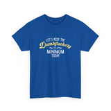 Canada Dumbfuckery  High qualtiy T-shirt