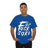 for Fuck Sake High Quality Tee