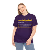 Cuntstipated Definition High Quality Tee