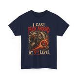 I Cast Fuck Around at 9th Level Funny DND High Quality Tee