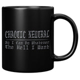 Chaotic Neutral So I Can Do Whatever The Hell I Want RPG Coffee Cup Mug