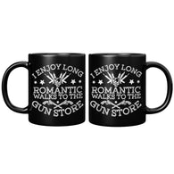 I Enjoy Long Romantic Walks To The Gun Store