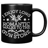 I Enjoy Long Romantic Walks To The Gun Store