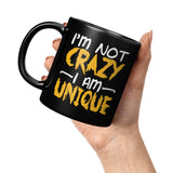 I'm not crazy I am unique special misunderstood coffee cup mug