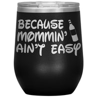 NEW Because Mommin' Ain't Easy