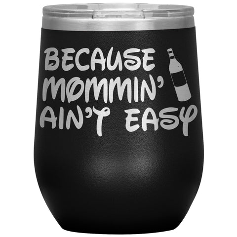 NEW Because Mommin' Ain't Easy