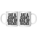 NEW Eat A Giant Bag  Of Dicks Mug