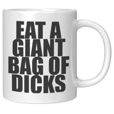NEW Eat A Giant Bag  Of Dicks Mug