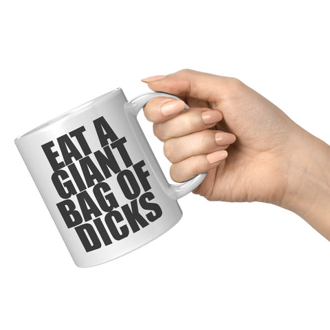 NEW Eat A Giant Bag  Of Dicks Mug