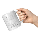 NEW Hogwarts Wasn't Hiring So I Heal Muggles Instead White Mug
