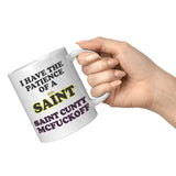 NEW I Have The Patience Of A Saint Mug