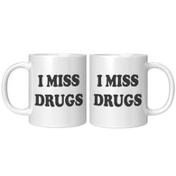 NEW I Miss Drugs Mug