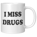 NEW I Miss Drugs Mug