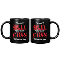 NEW I Won't Quit But I Will Cuss The Whole Time Mug