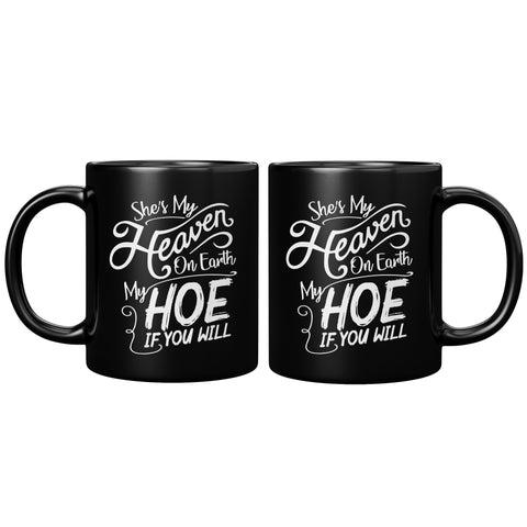 NEW SHE'S MY HEAVEN ON EARTH MY HOE IF YOU WILL GIRLFRIEND LUST PROSTITUTE CALL GIRL ESCORT COFFEE CUP MUG