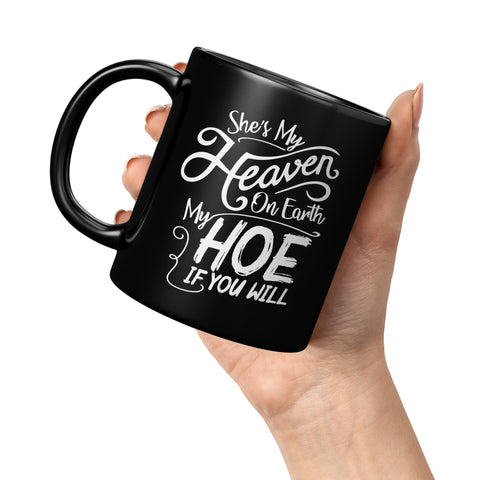 NEW SHE'S MY HEAVEN ON EARTH MY HOE IF YOU WILL GIRLFRIEND LUST PROSTITUTE CALL GIRL ESCORT COFFEE CUP MUG