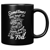 NEW Sometimes your knight in shining armor is just a retard in tin foil fairy tails Ken relationships coffee cup mug