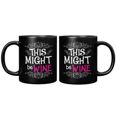 NEW This Might Be Wine Mug - Funny Alcohol Gift Coffee Cup For A Colleague Or A Friend