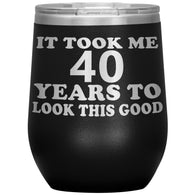 NEW Took me 40 years Wine tumbler
